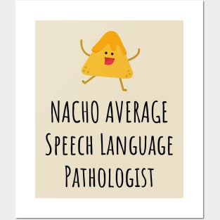 Nacho Average Speech Language Pathologist Posters and Art